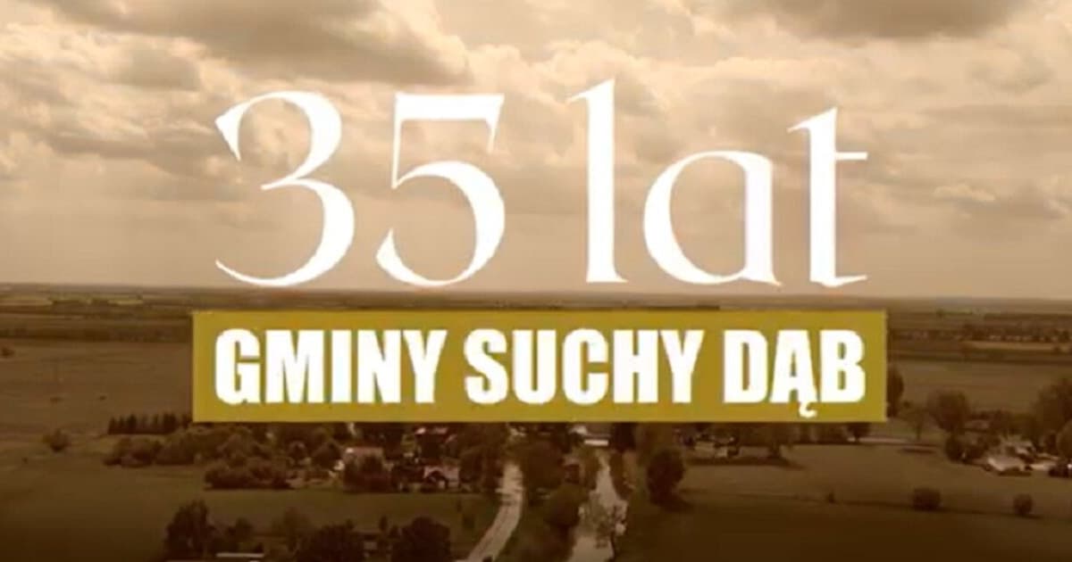 •10:55 Gmina Suchy Dąb świętuje 35-lecie reaktywacji. Zobacz wyjątkowy cykl filmów