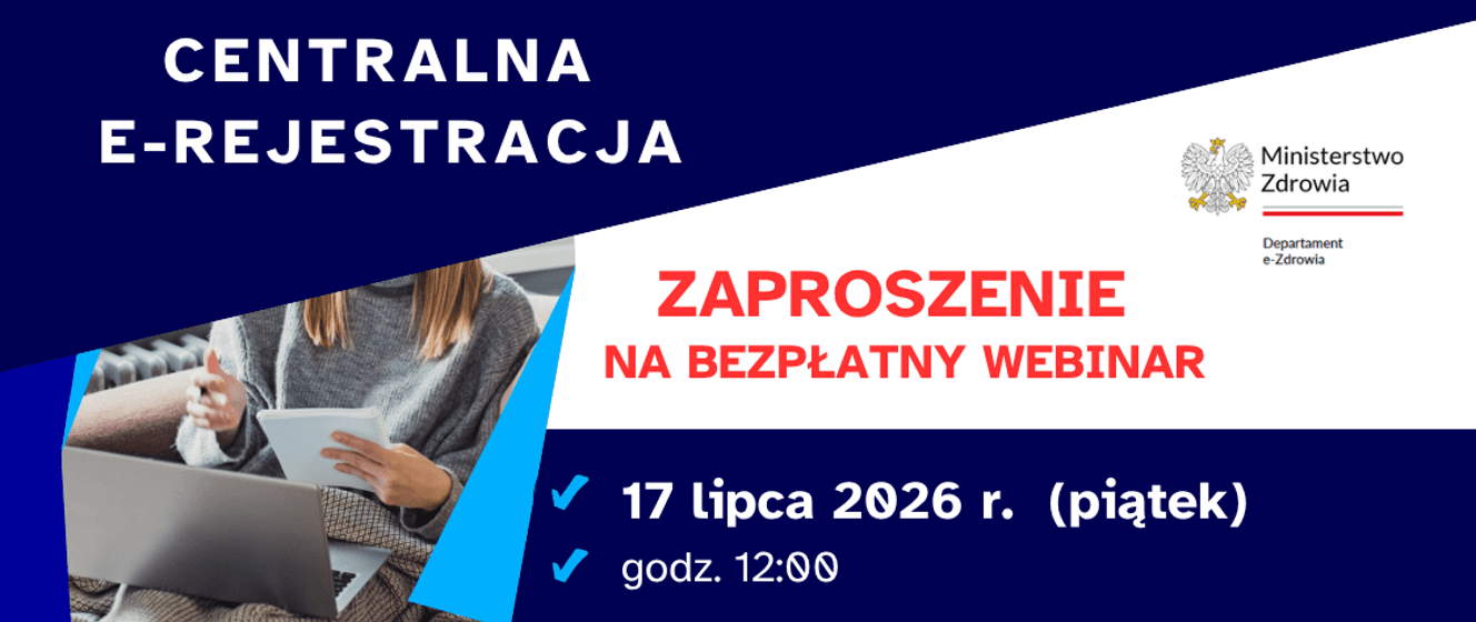 17.07.2026 Zaproszenie na webinar informacyjny dotyczący e-rejestracji