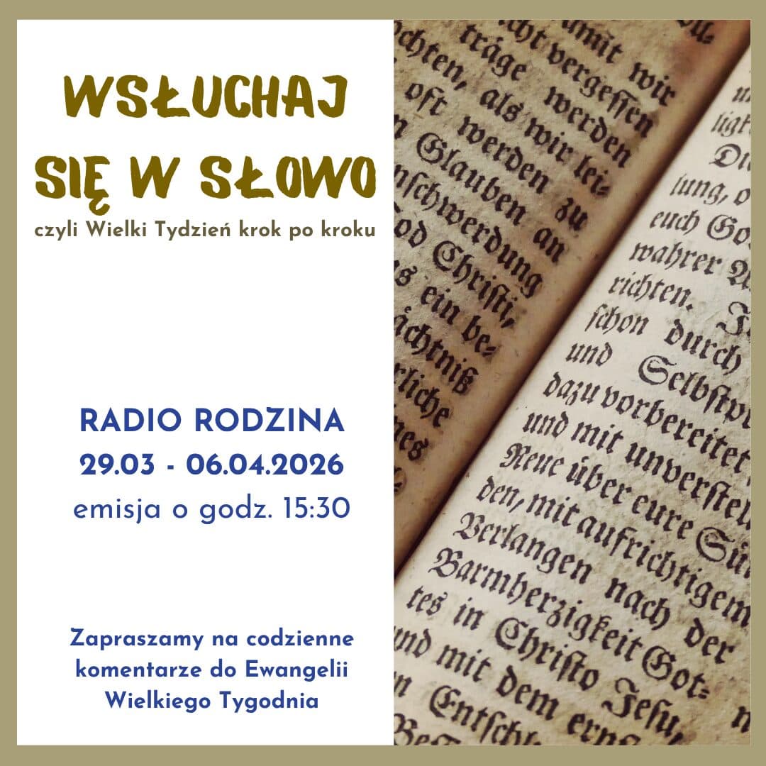 • 17:30 Wsłuchaj się w Słowo