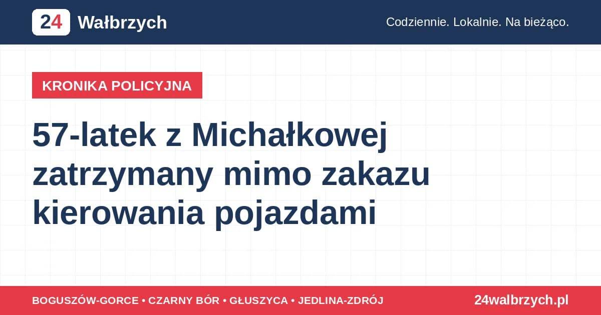 57-latek z Michałkowej zatrzymany mimo zakazu kierowania pojazdami