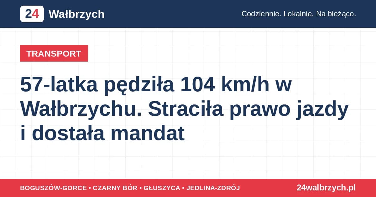 57-latka pędziła 104 km/h w Wałbrzychu. Straciła prawo jazdy i dostała mandat