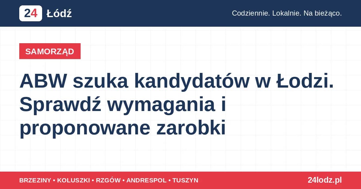 ABW szuka kandydatów w Łodzi. Sprawdź wymagania i proponowane zarobki