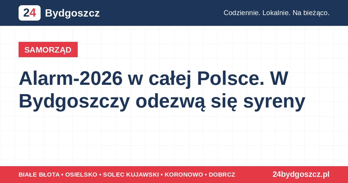 Alarm-2026 w całej Polsce. W Bydgoszczy odezwą się syreny