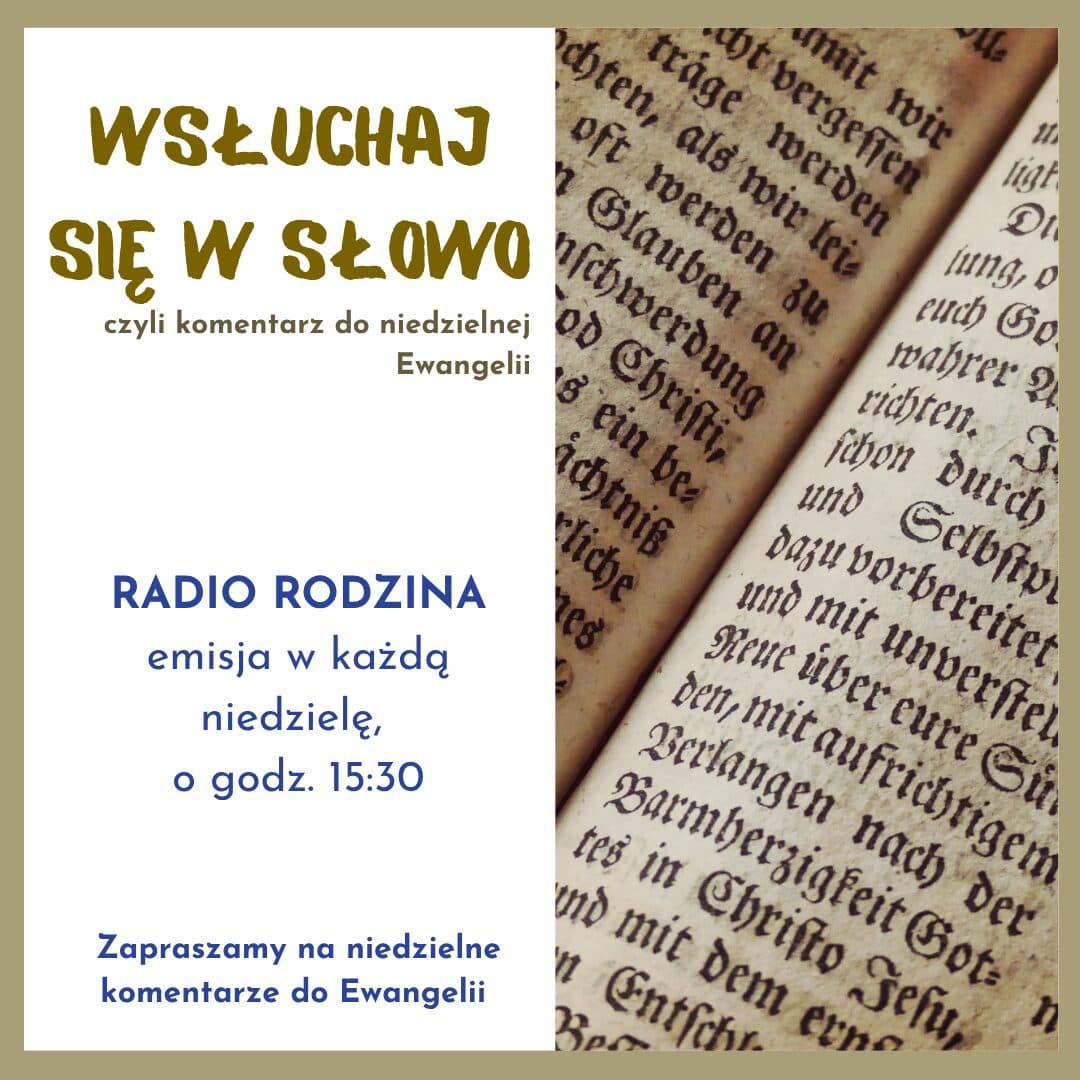 Audycja: Wsłuchaj się w Słowo Wsłuchaj się w Słowo, czyli komentarz do niedzielnych Ewangelii w lipcu
