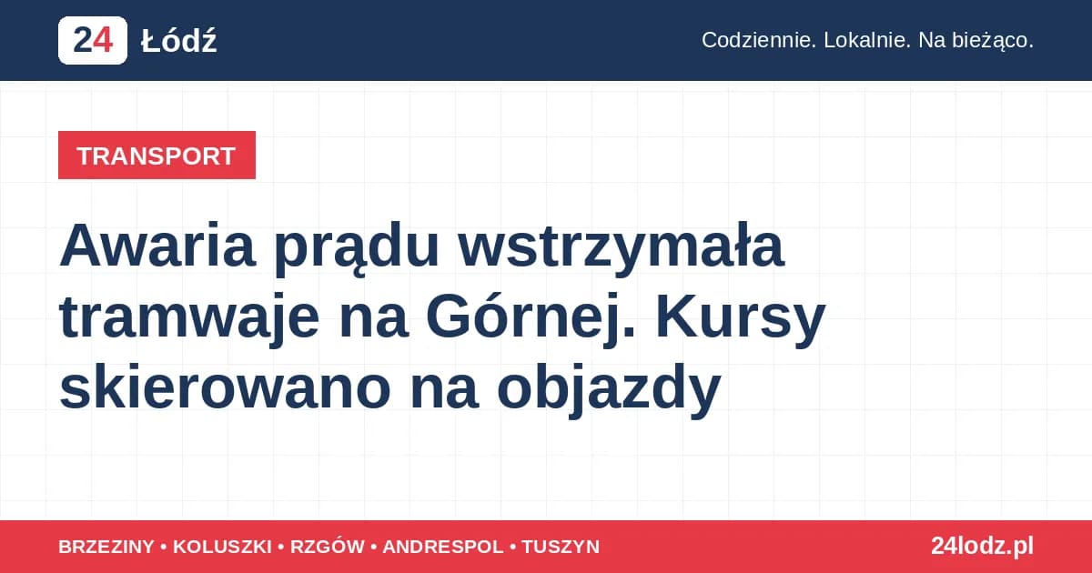 Awaria prądu wstrzymała tramwaje na Górnej. Kursy skierowano na objazdy