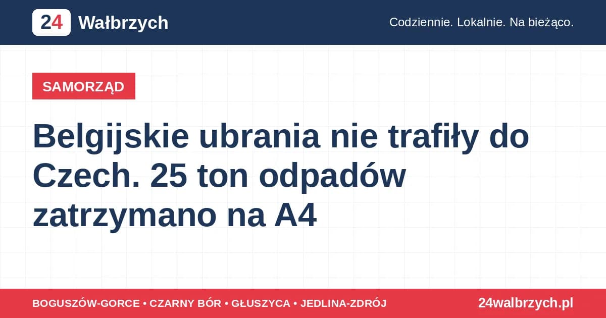 Belgijskie ubrania nie trafiły do Czech. 25 ton odpadów zatrzymano na A4