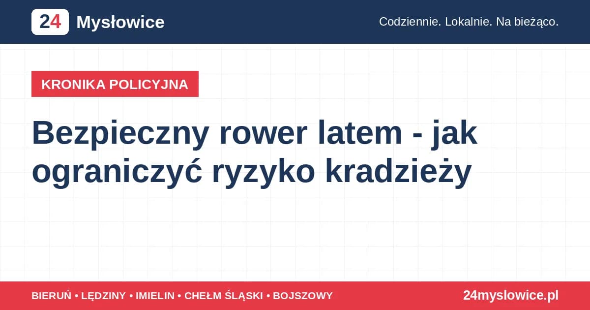 Bezpieczny rower latem - jak ograniczyć ryzyko kradzieży