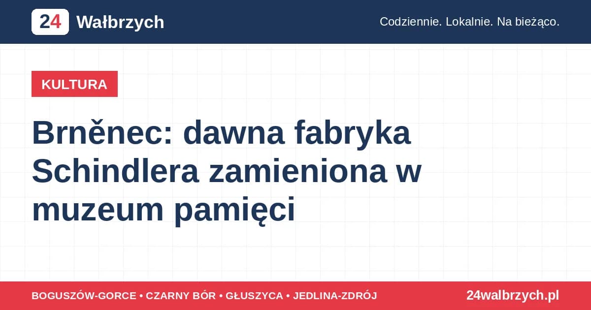 Brněnec: dawna fabryka Schindlera zamieniona w muzeum pamięci