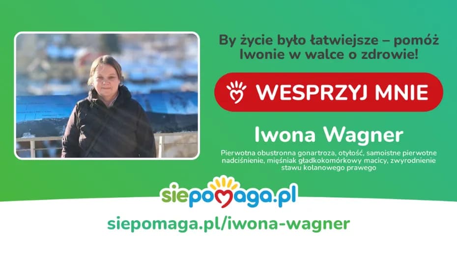 By życie było łatwiejsze - pomóż Iwonie w walce o zdrowie!