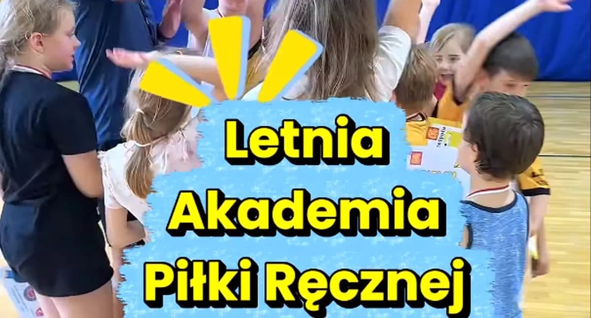 Było dużo zabawy, nauki, rywalizacji i wspólnych chwil na parkiecie. Letnia Akademia Piłki Ręcznej KSSPR Końskie zakończona!