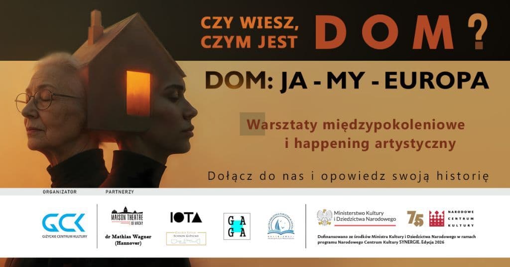 „Dom: Ja-My-Europa”. Wystartował międzynarodowy projekt artystyczny Giżyckiego Centrum Kultury