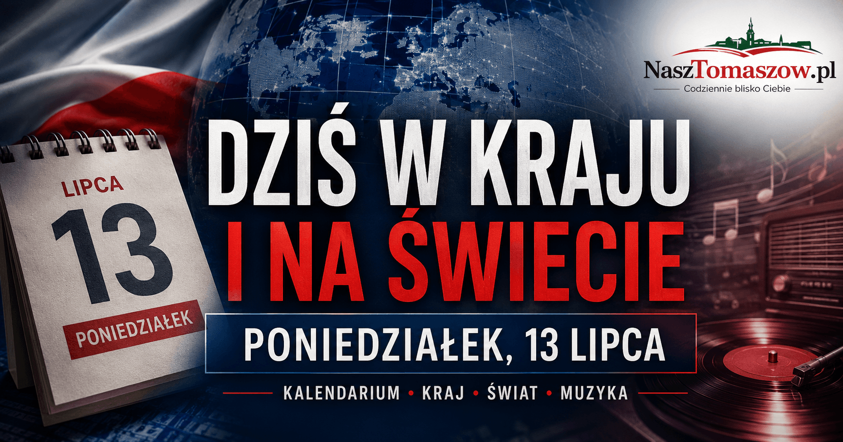 Dziś w kraju i na świecie. Poniedziałek, 13 lipca
