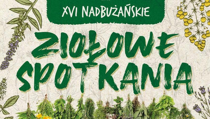 DZISIEJSZY Podlasie24 XVI Nadbużańskie Ziołowe Spotkania już w niedzielę w Korycinach