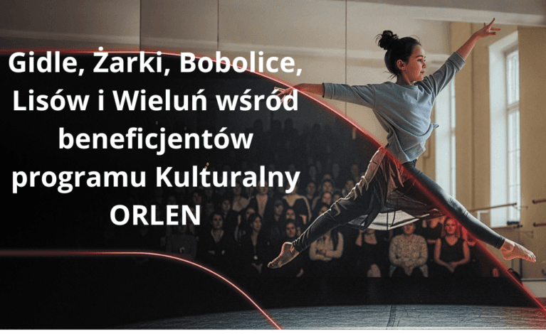 Gidle, Żarki, Bobolice, Lisów i Wieluń wśród beneficjentów programu Kulturalny ORLEN