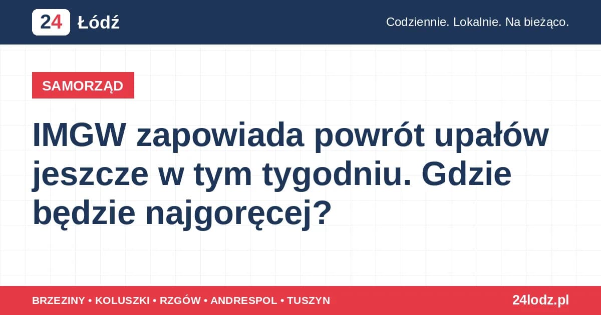 IMGW zapowiada powrót upałów jeszcze w tym tygodniu. Gdzie będzie najgoręcej?
