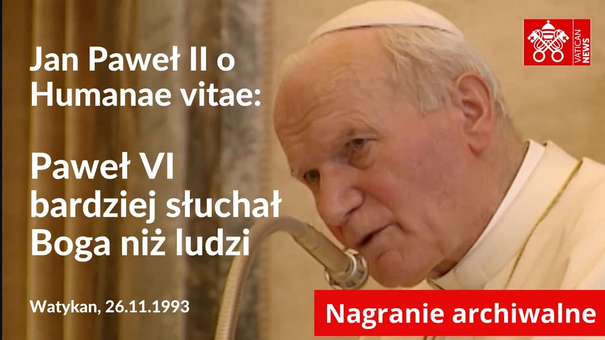 Jan Paweł II o Humanae vitae: bardziej słuchać Boga niż ludzi