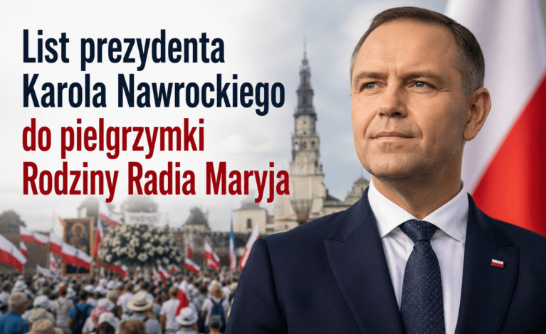 Jasna Góra/ List prezydenta Karola Nawrockiego do pielgrzymki Rodziny Radia Maryja