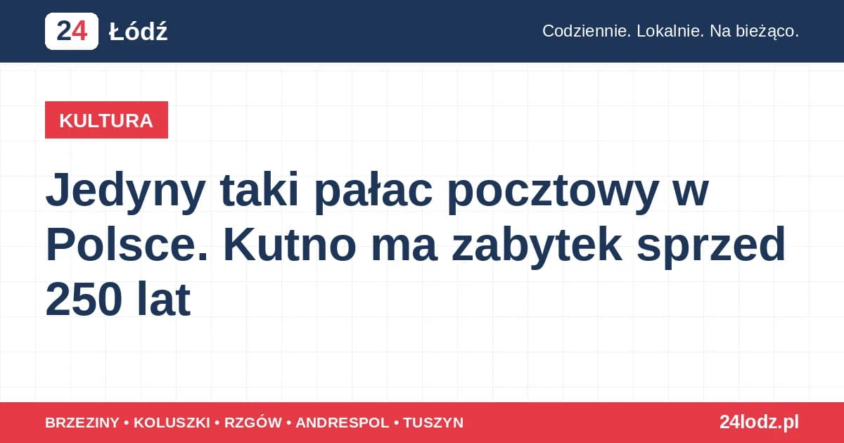 Jedyny taki pałac pocztowy w Polsce. Kutno ma zabytek sprzed 250 lat