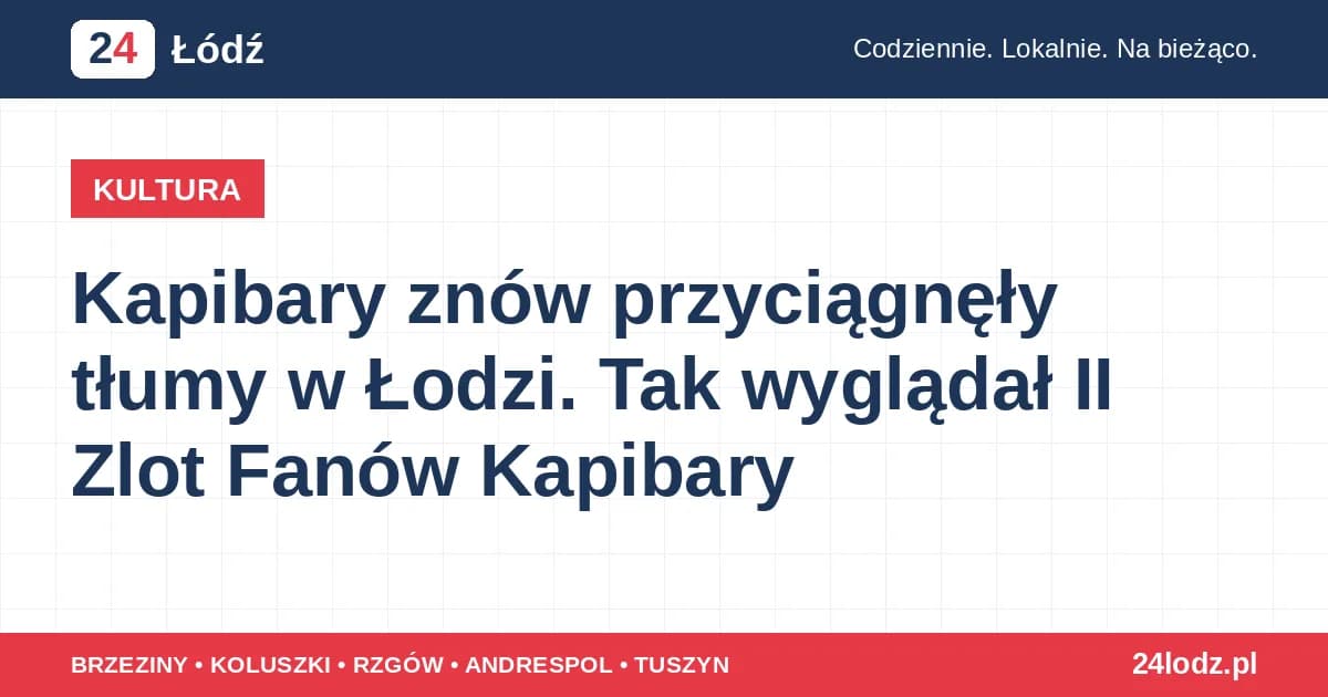 Kapibary znów przyciągnęły tłumy w Łodzi. Tak wyglądał II Zlot Fanów Kapibary