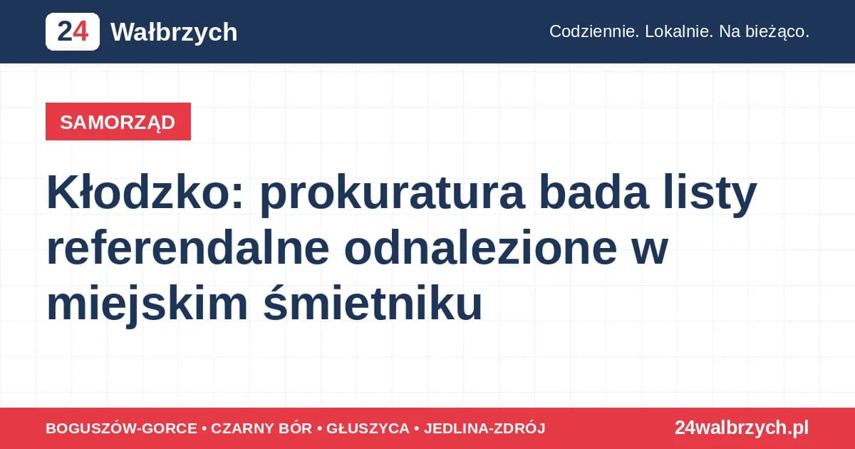Kłodzko: prokuratura bada listy referendalne odnalezione w miejskim śmietniku
