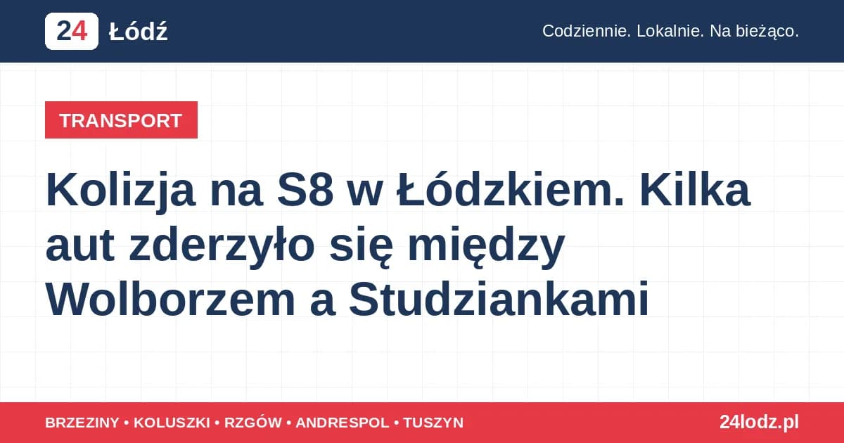 Kolizja na S8 w Łódzkiem. Kilka aut zderzyło się między Wolborzem a Studziankami