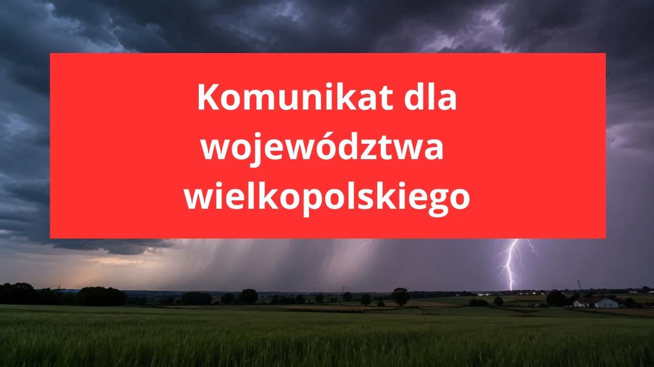 Komunikat dla mieszkańców województwa wielkopolskiego. Wkrótce się zacznie