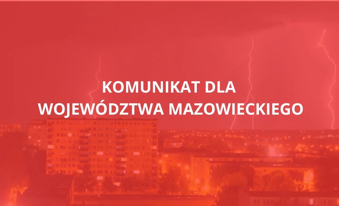Komunikat dla województwa mazowieckiego. Zacznie się wkrótce