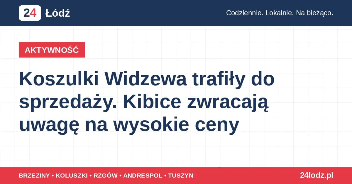 Koszulki Widzewa trafiły do sprzedaży. Kibice zwracają uwagę na wysokie ceny