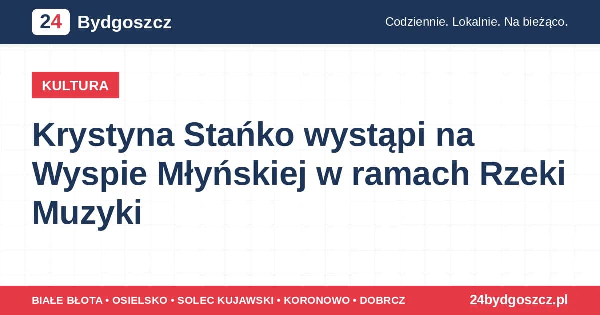 Krystyna Stańko wystąpi na Wyspie Młyńskiej w ramach Rzeki Muzyki