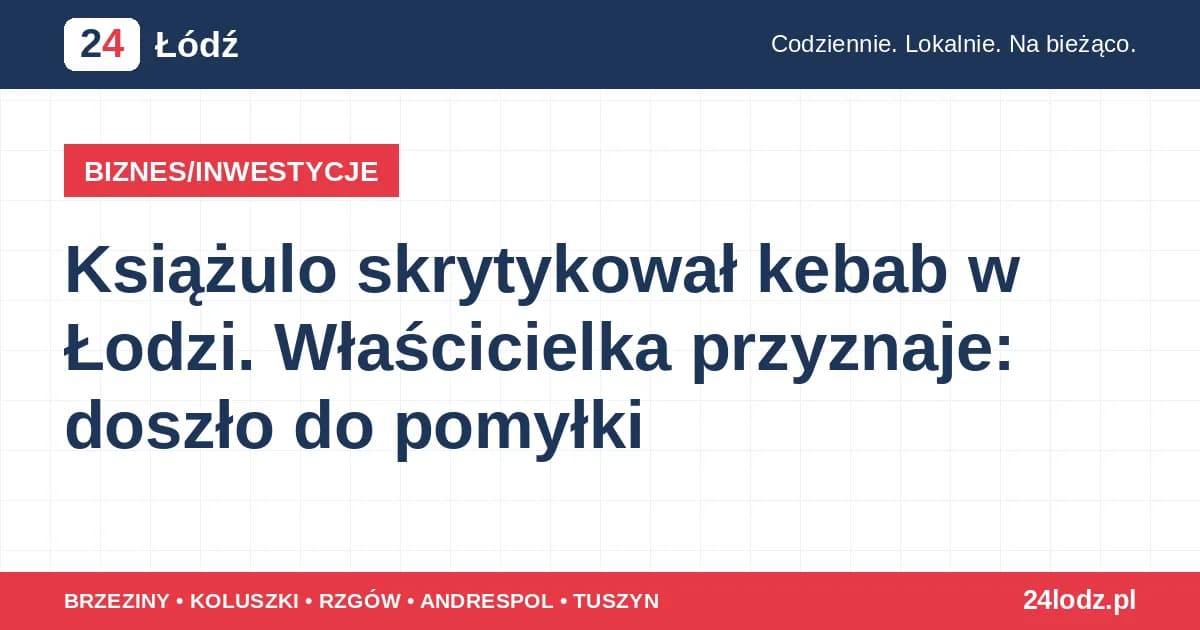 Książulo skrytykował kebab w Łodzi. Właścicielka przyznaje: doszło do pomyłki