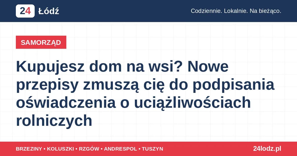 Kupujesz dom na wsi? Nowe przepisy zmuszą cię do podpisania oświadczenia o uciążliwościach rolniczych