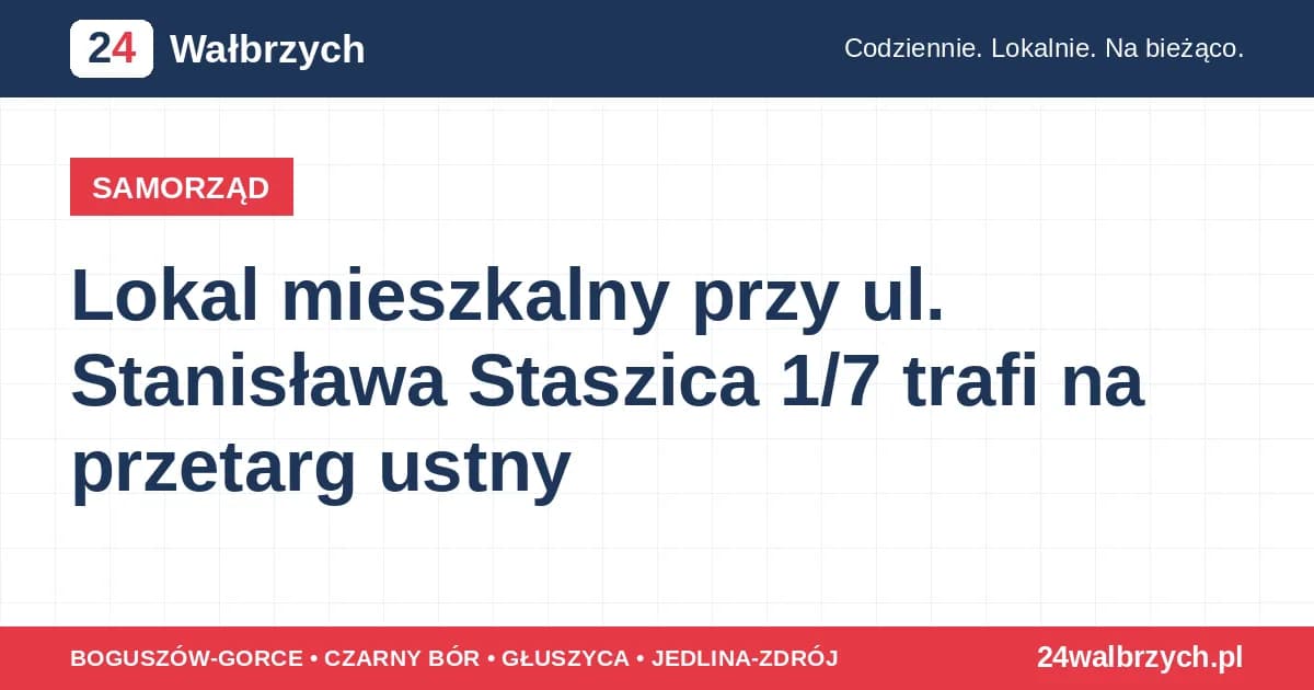 Lokal mieszkalny przy ul. Stanisława Staszica 1/7 trafi na przetarg ustny