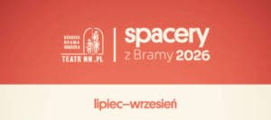 Lublin odkrywa swoje tajemnice. Ruszają „Spacery z Bramy”