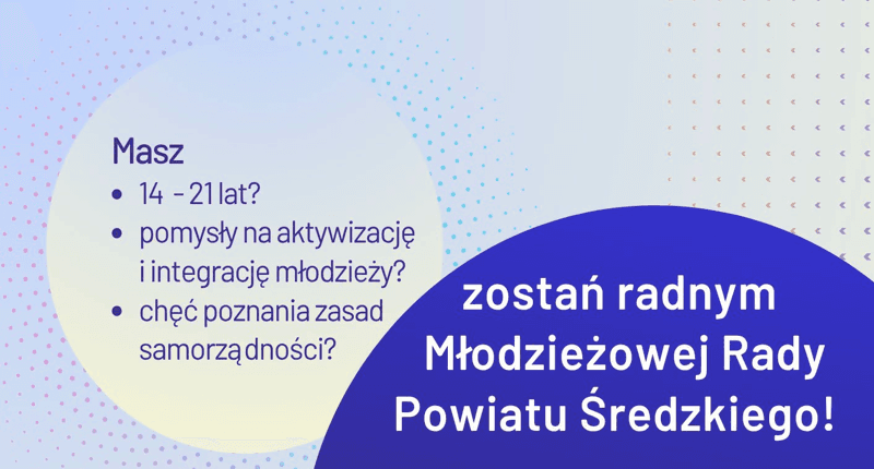 Masz pomysł? Masz głos! Zostań radnym Młodzieżowej Rady Powiatu Średzkiego
