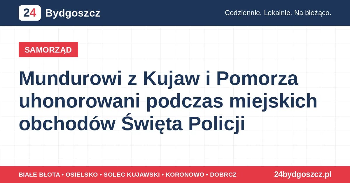 Mundurowi z Kujaw i Pomorza uhonorowani podczas miejskich obchodów Święta Policji