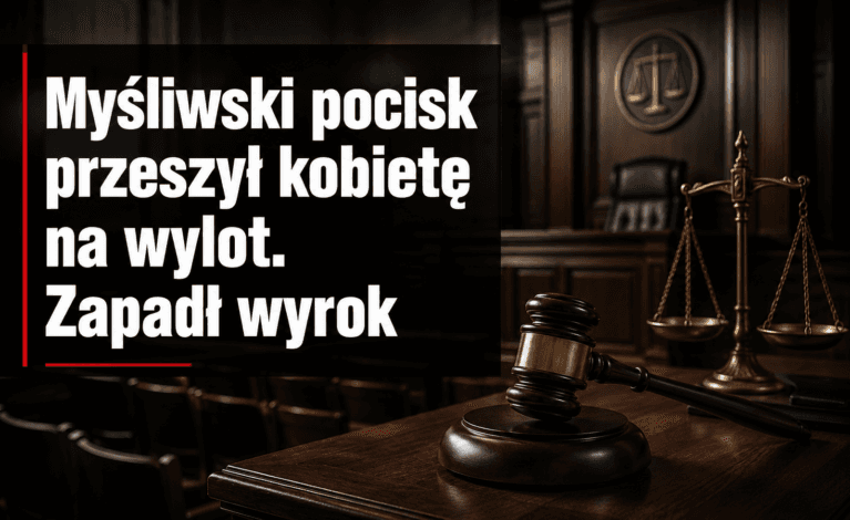 Myśliwski pocisk przeszył kobietę na wylot. Zapadł wyrok!