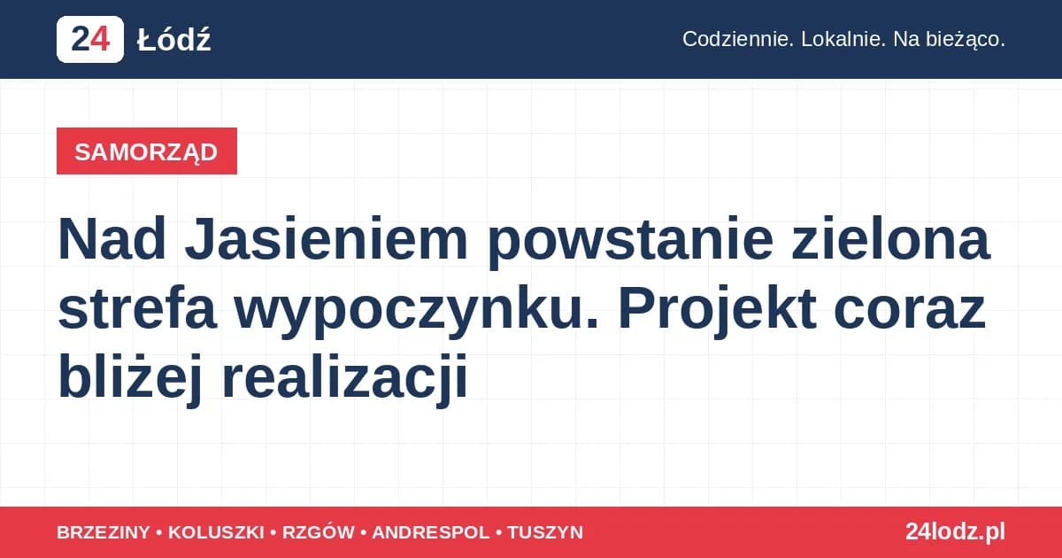 Nad Jasieniem powstanie zielona strefa wypoczynku. Projekt coraz bliżej realizacji