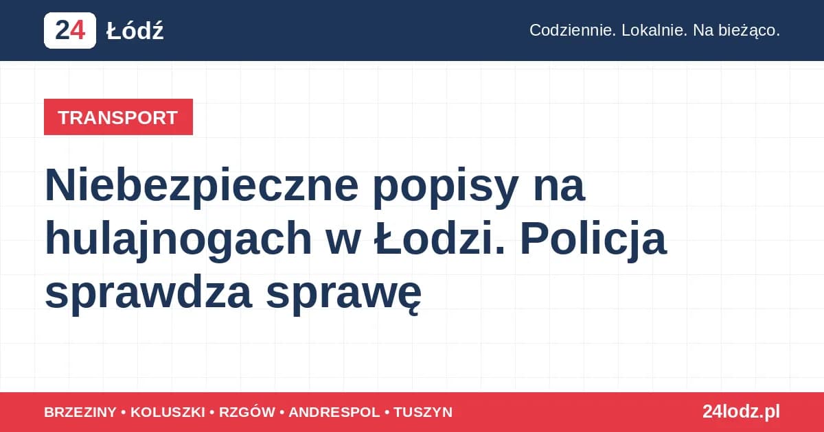 Niebezpieczne popisy na hulajnogach w Łodzi. Policja sprawdza sprawę