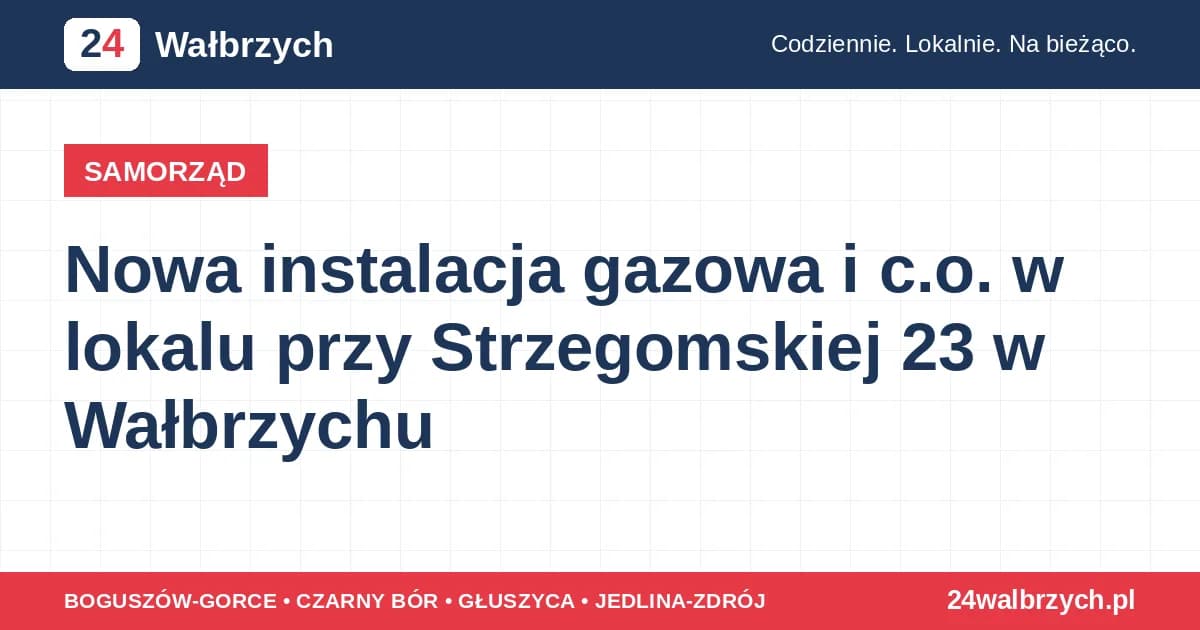 Nowa instalacja gazowa i c.o. w lokalu przy Strzegomskiej 23 w Wałbrzychu