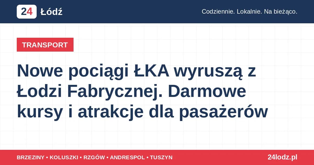 Nowe pociągi ŁKA wyruszą z Łodzi Fabrycznej. Darmowe kursy i atrakcje dla pasażerów