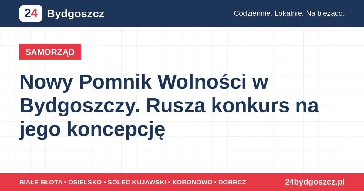 Nowy Pomnik Wolności w Bydgoszczy. Rusza konkurs na jego koncepcję