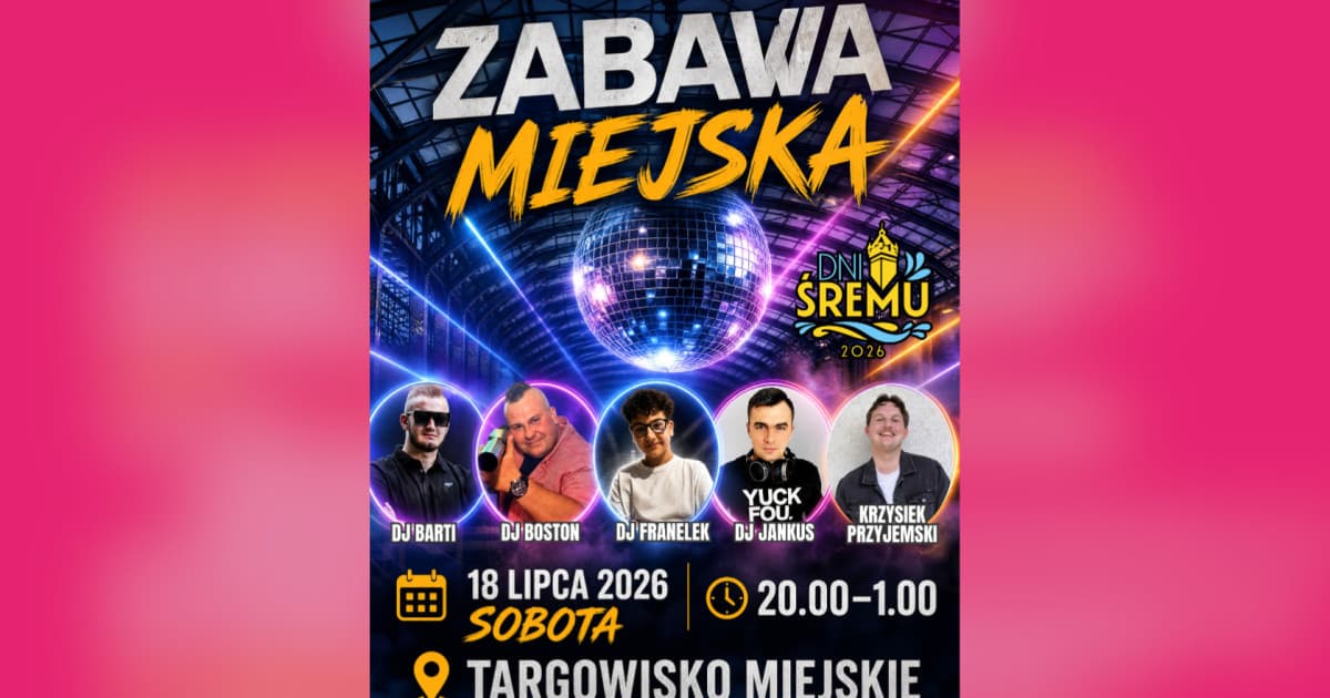 Od disco polo po klubowe bity - Zabawa Miejska w II dzień Dni Śremu 2026!