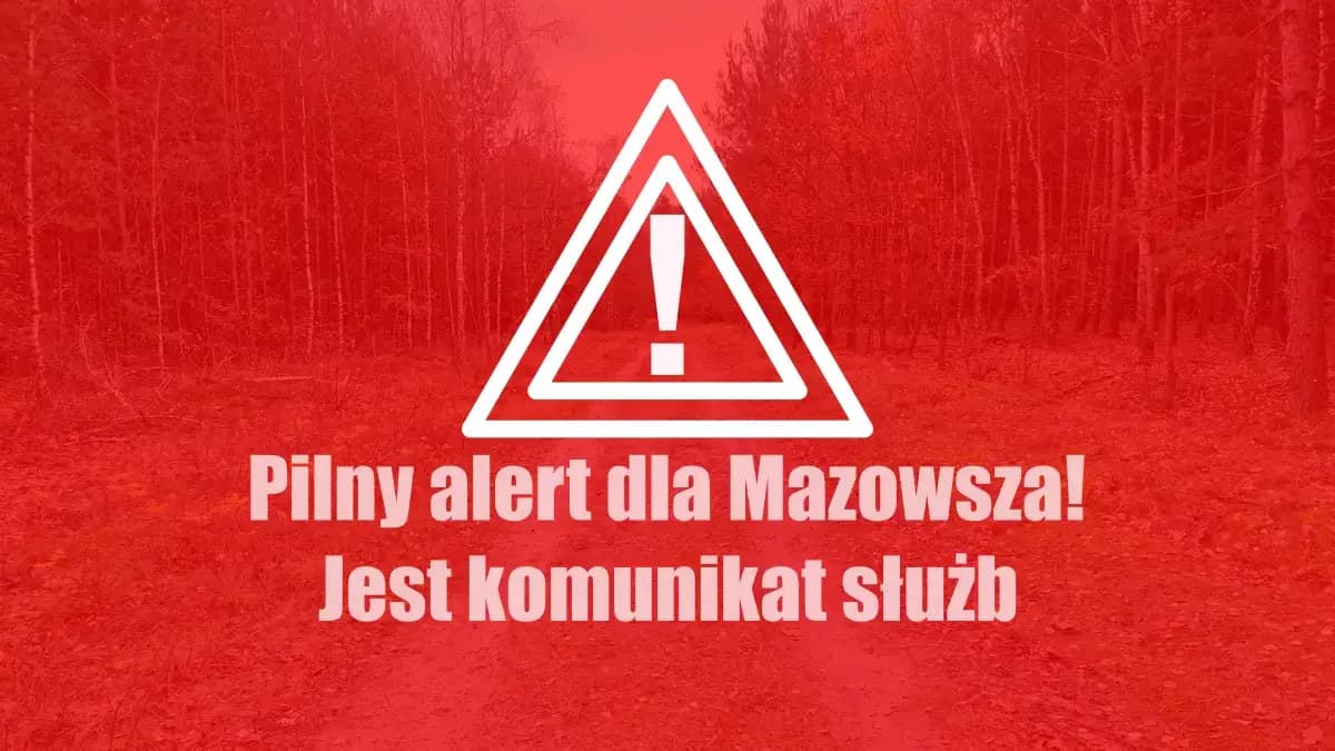 Pilny alert dla Mazowsza! Sytuacja poważna, jest komunikat służb