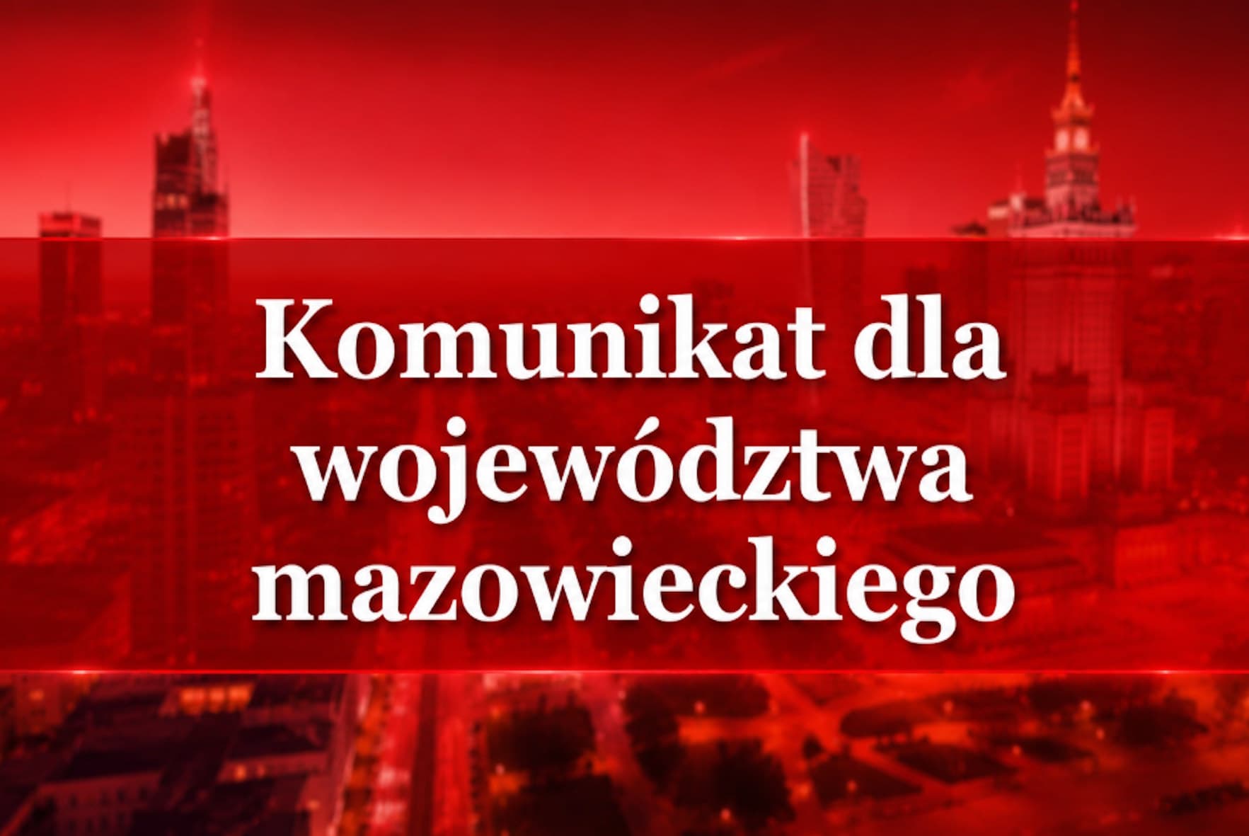 Pilny komunikat dla mieszkańców Warszawy i Mazowsza. Ostrzeżenie 1 i 2 stopnia