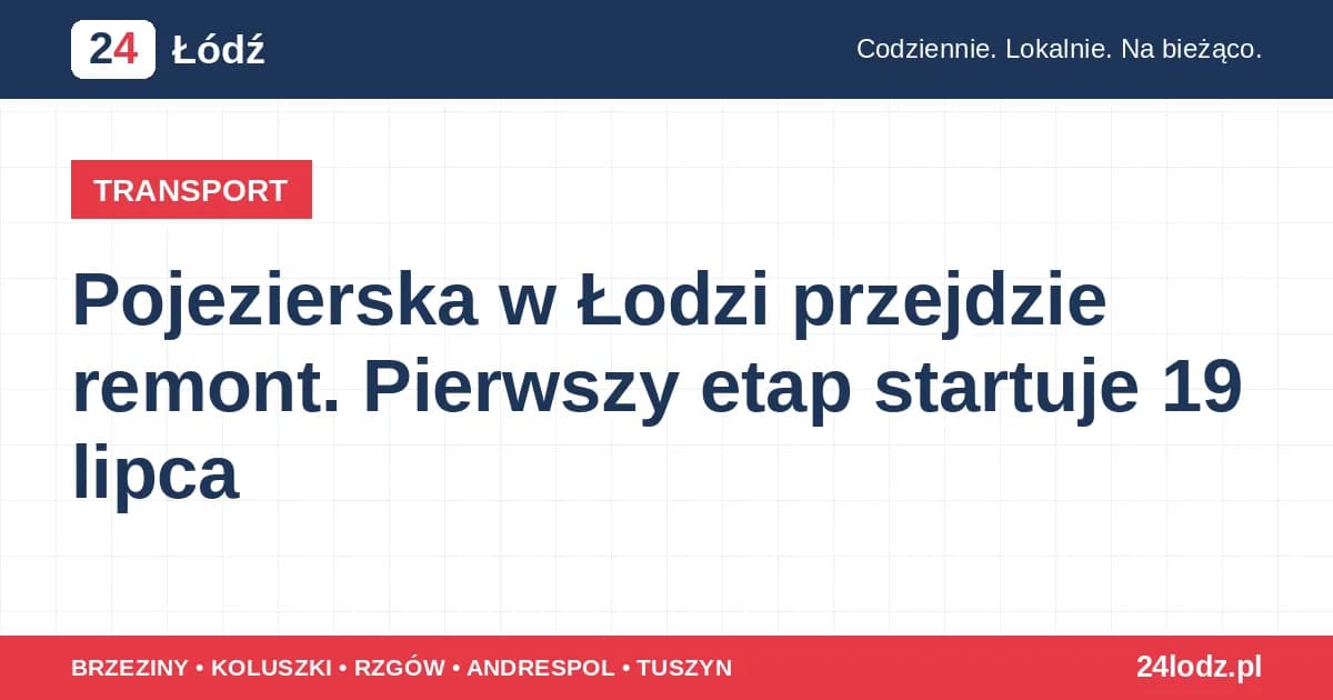 Pojezierska w Łodzi przejdzie remont. Pierwszy etap startuje 19 lipca