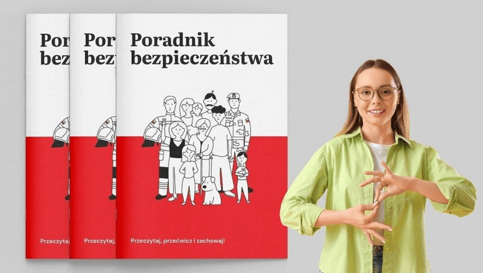 „PORADNIK BEZPIECZEŃSTWA” „PORADNIK BEZPIECZEŃSTWA” DOSTĘPNY TAKŻE W POLSKIM JĘZYKU MIGOWYM kliknij, aby przejść do dalszej części informacji