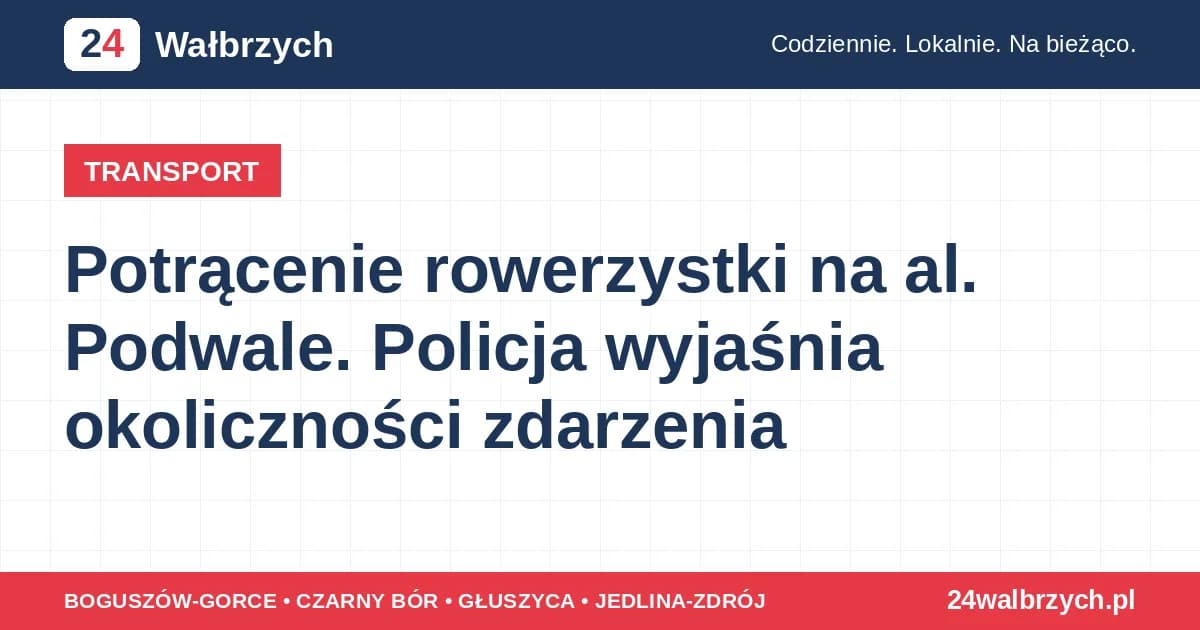 Potrącenie rowerzystki na al. Podwale. Policja wyjaśnia okoliczności zdarzenia