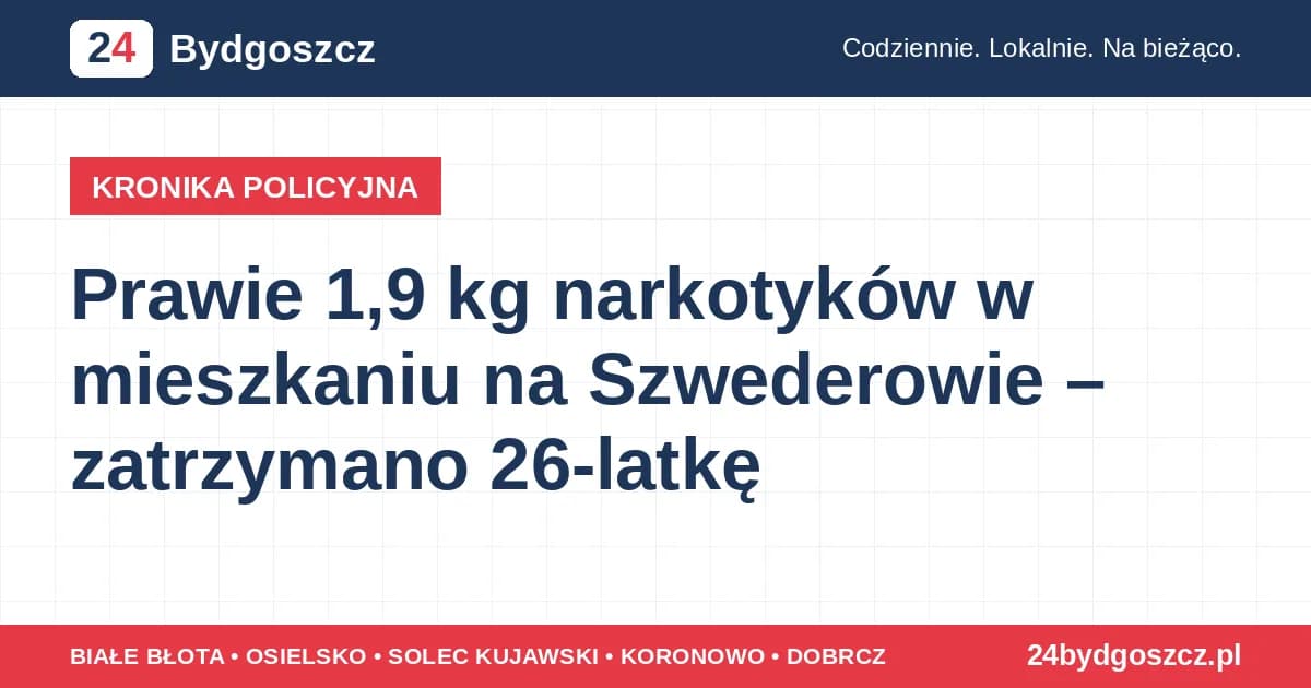 Prawie 1,9 kg narkotyków w mieszkaniu na Szwederowie – zatrzymano 26-latkę