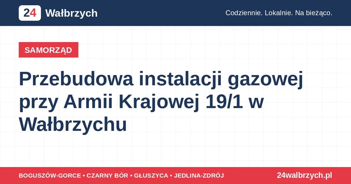 Przebudowa instalacji gazowej przy Armii Krajowej 19/1 w Wałbrzychu