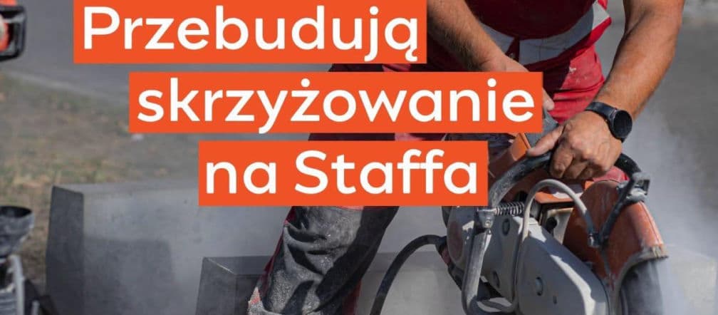 Przebudują skrzyżowanie na Staffa
